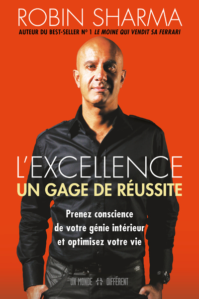 L'Excellence, Un Gage De Réussite, Prenez Conscience De Votre Génie Intérieur Et Optimisez Votre Vie