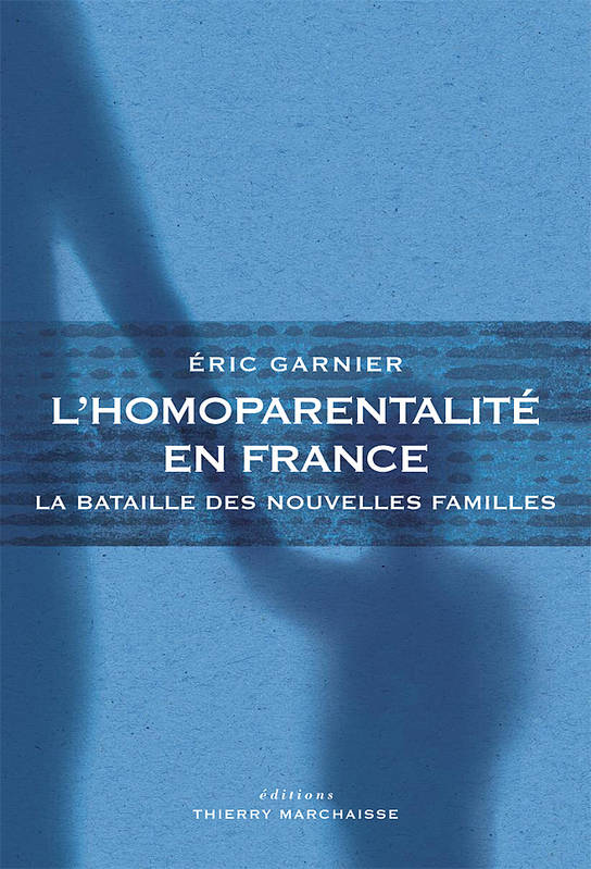 L'homoparentalité en France - Éric Garnier