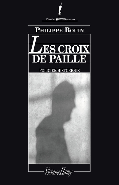 Les Croix De Paille, Récit Des Fantastiques Enquêtes De Dieudonné Danglet, Commissaire Secret De Monsieur Nicolas De La Reynie, Lieutenant De Police De Paris De Par La Grâce Du Roi