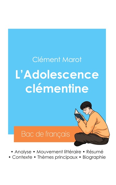 Réussir son Bac de français 2024 : Analyse de L'Adolescence clémentine de Clément Marot - Clément Marot