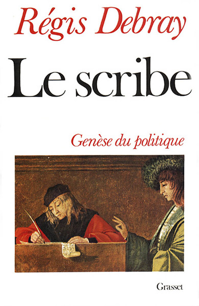 Le scribe - Genèse du politique.