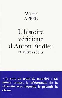 L'histoire véridique d'Anton Fiddler - Walter Appel