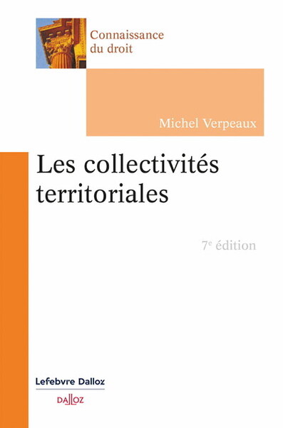 Les collectivités territoriales. 7e éd.