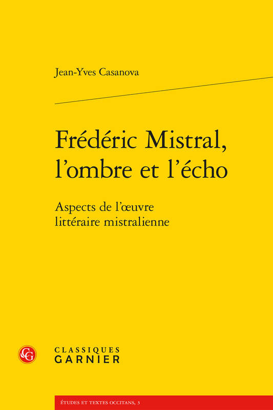 Frédéric Mistral, l'ombre et l'écho - Joan-Ives Casanòva