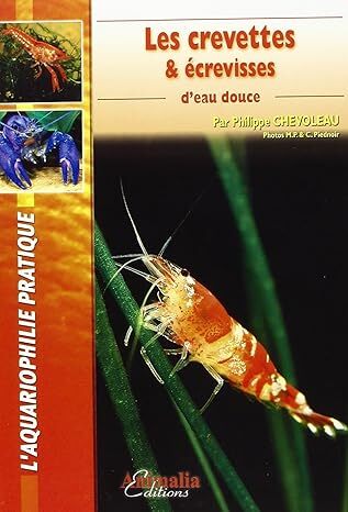 Les crevettes et écrevisses d'eau douce - Philippe CHEVOLEAU