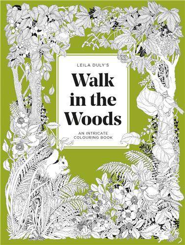 Leila Duly's Walk in the Woods: An Intricate Colouring Book /anglais