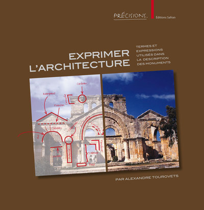 Exprimer L'Architecture / Termes Et Expressions Utilisés Dans La Description Des Monuments