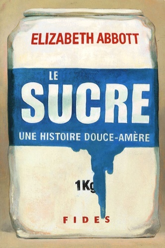 Histoire douce-amere du sucre