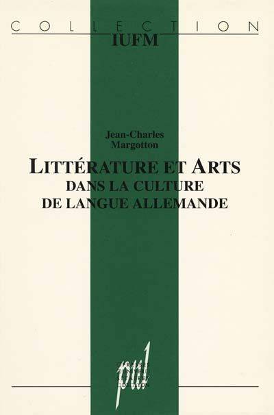 Littérature et arts dans la culture de langue allemande - sur les rapports entre la littérature et les arts (musique et peinture)