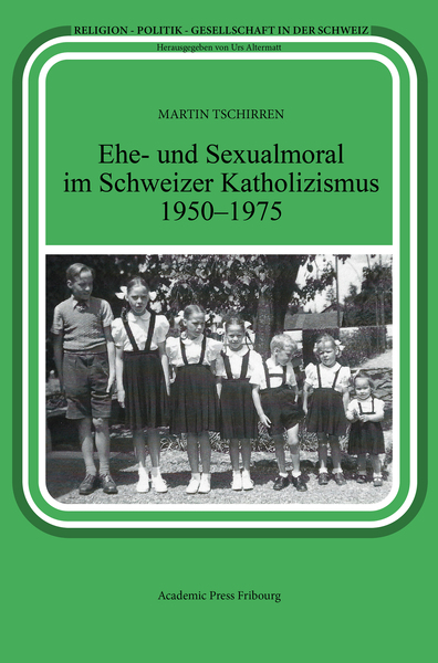 Ehe- und Sexualmoral im Schweizer Katholizismus 1950-1975