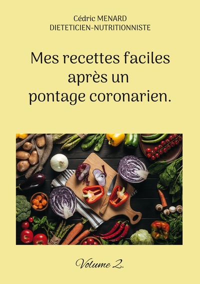 Mes Recettes Faciles Après Un Pontage Coronarien., Volume 2. - Cédric Ménard