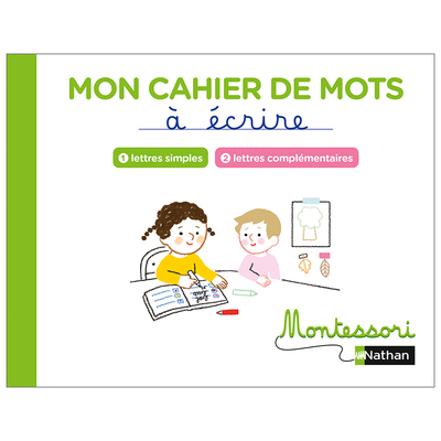 Montessori par Nathan - Mon cahier de mots à écrire - Lettres simple et complémentaires - Marguerite Morin