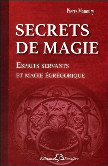 Secrets De Magie - Esprits Servants Et Magie Egregorique