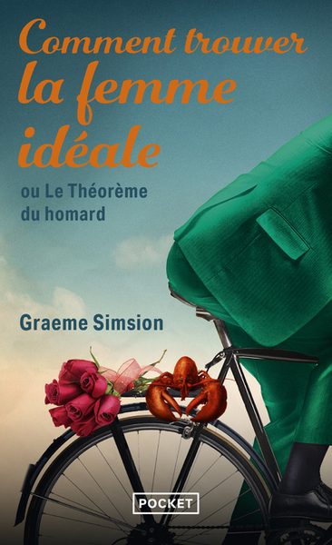 Comment trouver la femme idéale ou Le Théorème du homard - Graeme Simsion