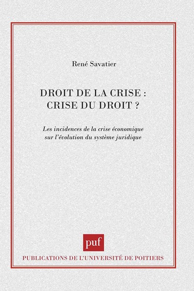 Droit De La Crise, Crise Du Droit, Les Incidences De La Crise Économique Sur L'Évolution Du Système Juridique