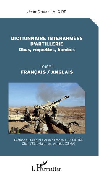 Dictionnaire interarmées d'artillerie (Obus, roquettes, bombes) - Volume 1