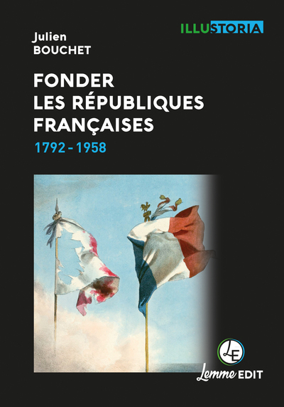 Fonder les Républiques françaises