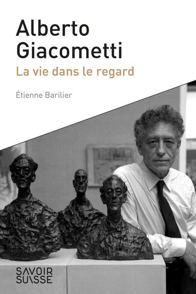 Alberto Giacometti - Etienne Barilier