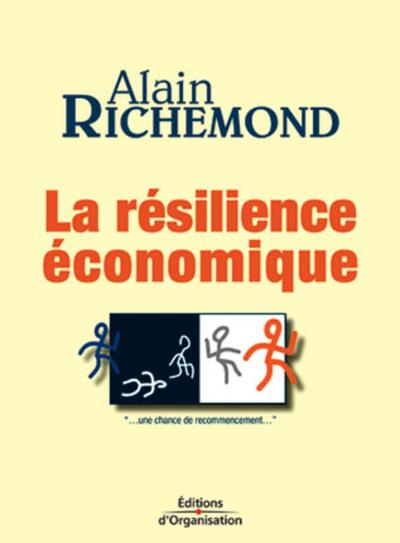 La Resilience Economique - Une Chance De Recommencement - Alain Richemond