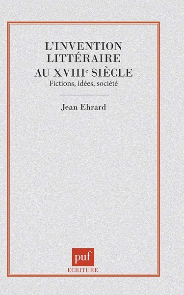 L'Invention littéraire au xvIIIe siècle : fictions, idées, société