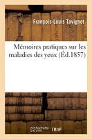 Mémoires pratiques sur les maladies des yeux. Livraison 1-2