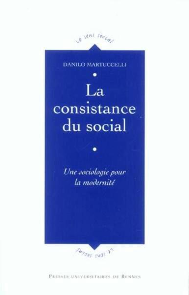 La Consistance du social - Danilo Martuccelli