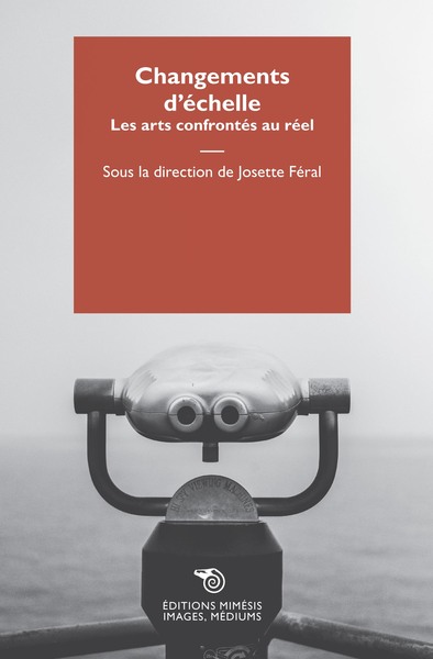 Changements D'Échelle, Les Arts Confrontés Au Réel - Josette Féral