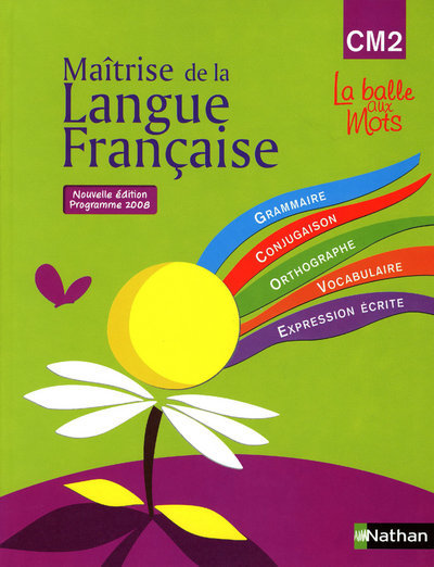 La balle aux mots - maitrise de la langues - manuel - CM2