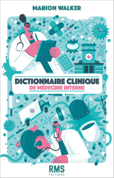 Dictionnaire Clinique De Medecine Interne : Un Outil Pratique Destine Aux Jeunes Internistes