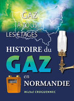 Gaz à tous les étages, histoire du gaz en Normandie