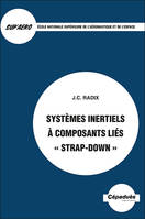 Systèmes inertiels à composants liés «strap-down» - SUPAERO - Jean-Claude Radix