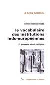 Le vocabulaire des institutions indo-européennes - Volume 2 - Émile Benveniste