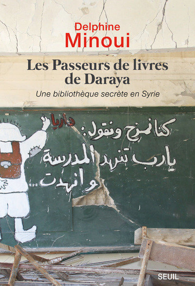 Les Passeurs de livres de Daraya - Delphine Minoui