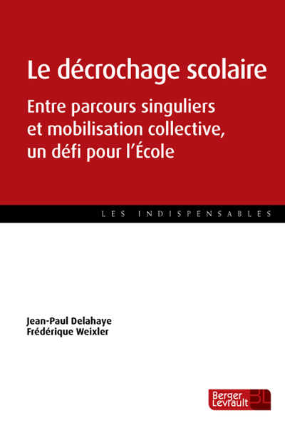 Le décrochage scolaire / entre parcours singuliers et mobilisation collective, un défi pour l'école