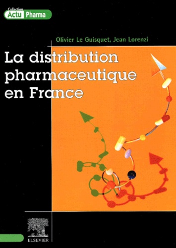 La distribution pharmaceutique en France - Olivier Le Guisquet