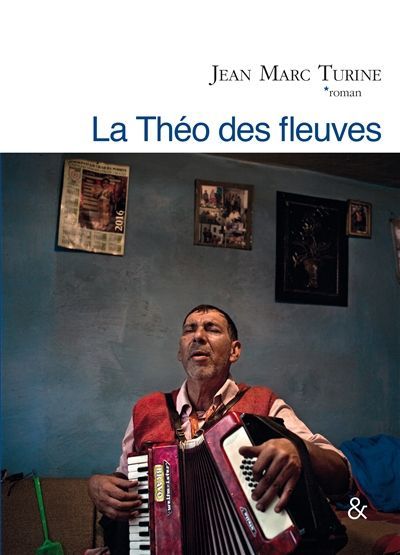 La Theo Des Fleuves - Jean Marc Turine