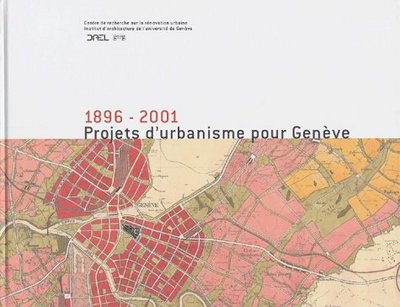 Projets Urbanisme Pour Geneve 1896-2001 - Leveille. Alain