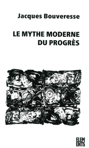 Le Mythe moderne du progrès - Jacques Bouveresse