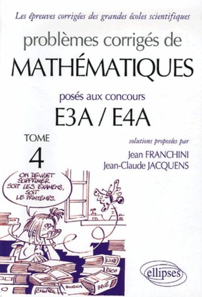 Problèmes corrigés de mathématiques posés aux concours E3A/E4A - Volume 4