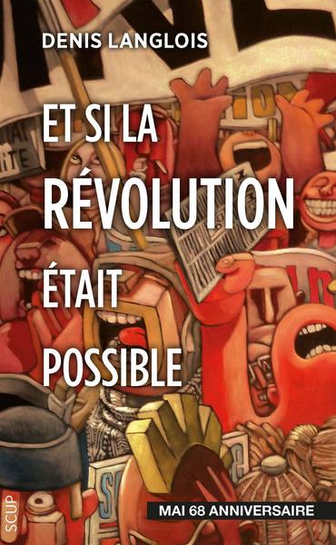 Et Si La Révolution Était Possible, Mai 68 Anniversaire