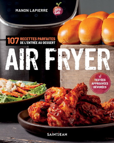 Air Fryer. 107 Recettes Parfaites De L'Entree Aux Desserts