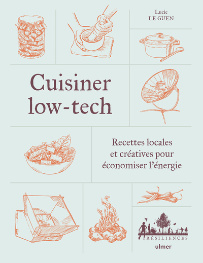 Cuisiner low-tech - Recettes locales et créatives pour économiser l'énergie