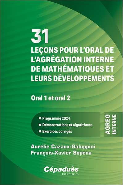 31 leçons pour l’oral de l’agrégation interne de mathématiques et leurs développements - Aurélie Cazaux-Galuppini, François-Xavier Sopena