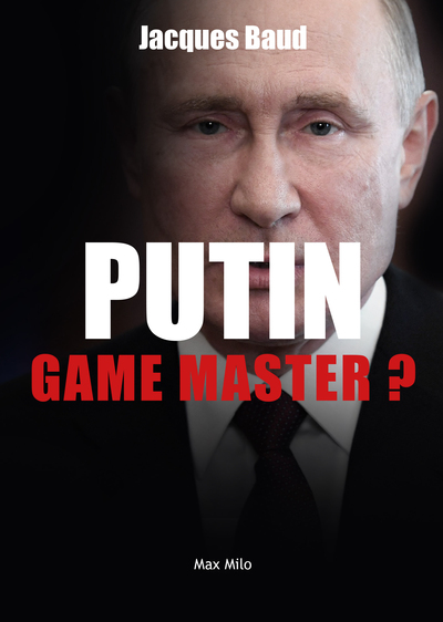 Putin, game master ? - Jacques Baud