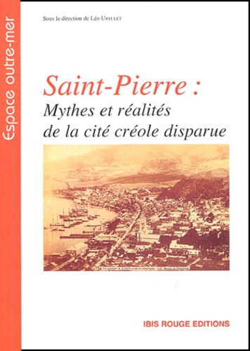 Saint-Pierre : Mythes & Realites