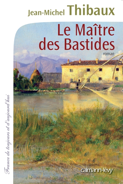 Le Maître des bastides - Jean-Michel Thibaux