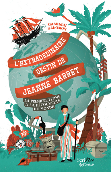 L'extraordinaire destin de Jeanne Barret - La première femme à la découverte du monde - Camille Salomon