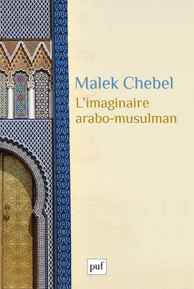 L'Imaginaire Arabo-Musulman - Malek Chebel