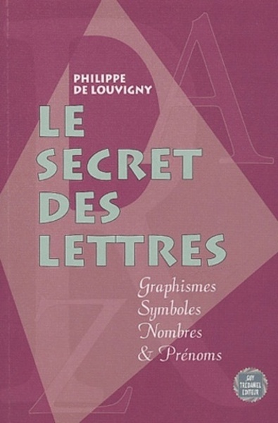 Le secret des lettres - Graphismes, symboles, nombres et prénoms