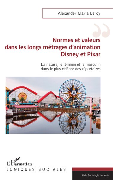 Normes et valeurs dans les longs métrages d'animation Disney et Pixar - Alexander Leroy